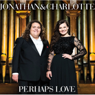 Jonathan and Charlotte Perhaps Love