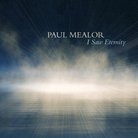 Paul Mealor I Saw Eternity Tenabrae Nigel Short
