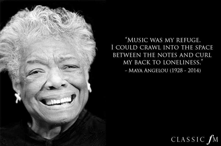 Maya Angelou - 24 inspirational quotes about classical music - Classic FM