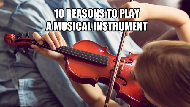 Reasons to learn a musical instrument