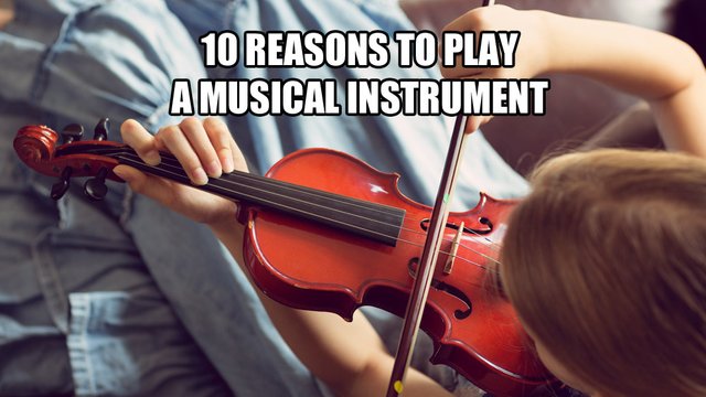 10 reasons you should take up a musical instrument