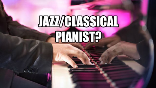 Jazz or classical pianist